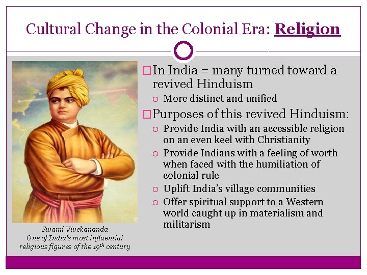 Cultural Change in the Colonial Era: Religion �In India = many turned toward a