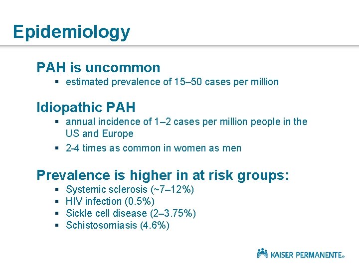 Epidemiology PAH is uncommon § estimated prevalence of 15– 50 cases per million Idiopathic