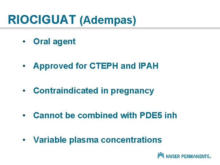 RIOCIGUAT (Adempas) • Oral agent • Approved for CTEPH and IPAH • Contraindicated in