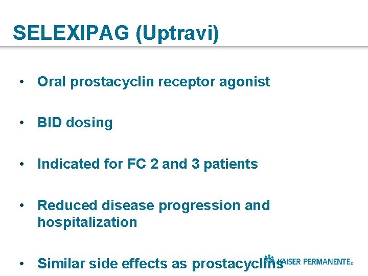 SELEXIPAG (Uptravi) • Oral prostacyclin receptor agonist • BID dosing • Indicated for FC