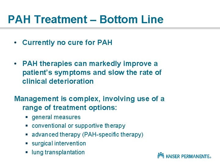 PAH Treatment – Bottom Line • Currently no cure for PAH • PAH therapies