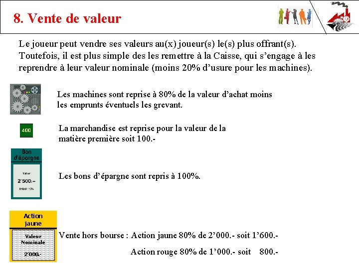 8. Vente de valeur Le joueur peut vendre ses valeurs au(x) joueur(s) le(s) plus