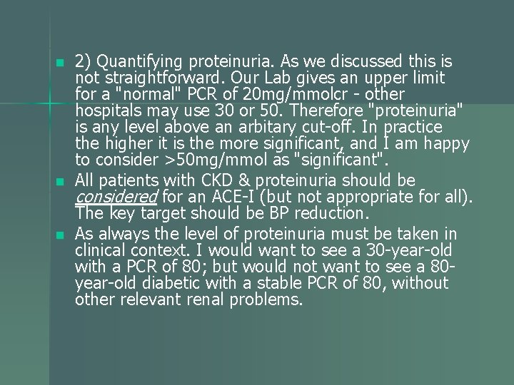 n n n 2) Quantifying proteinuria. As we discussed this is not straightforward. Our