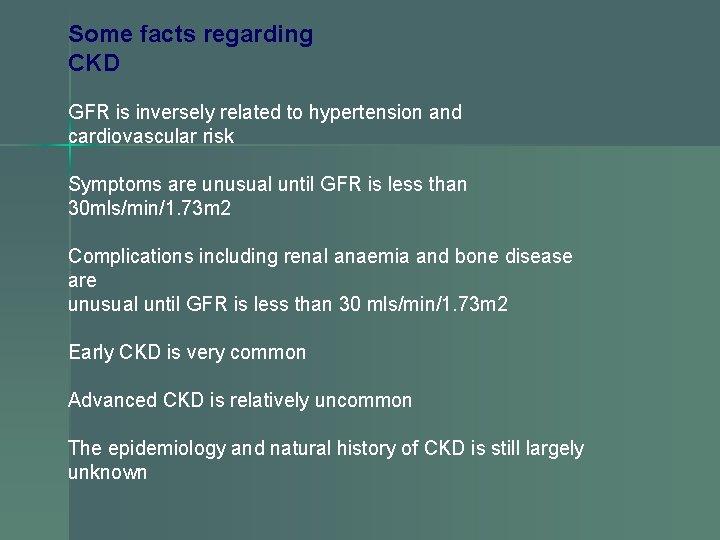 Some facts regarding CKD GFR is inversely related to hypertension and cardiovascular risk Symptoms