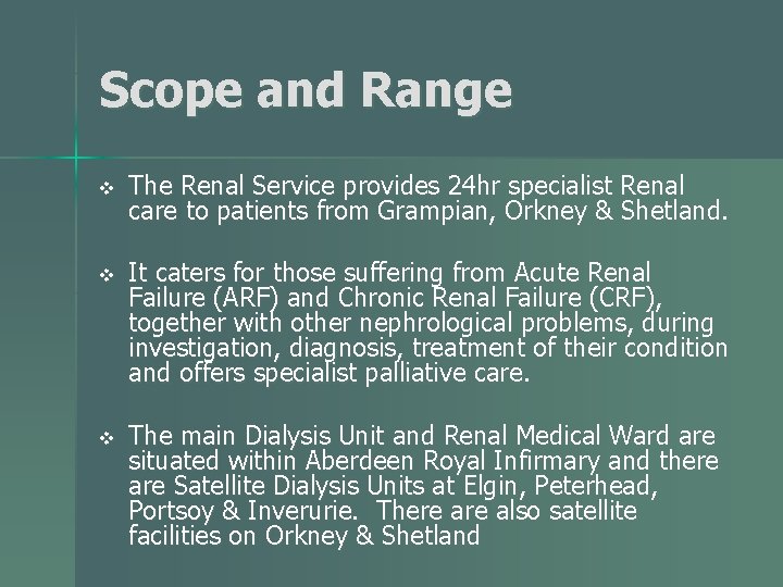 Scope and Range v The Renal Service provides 24 hr specialist Renal care to