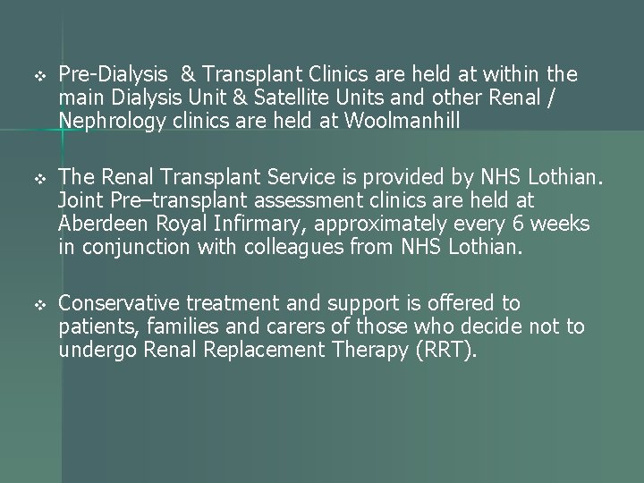 v Pre-Dialysis & Transplant Clinics are held at within the main Dialysis Unit &
