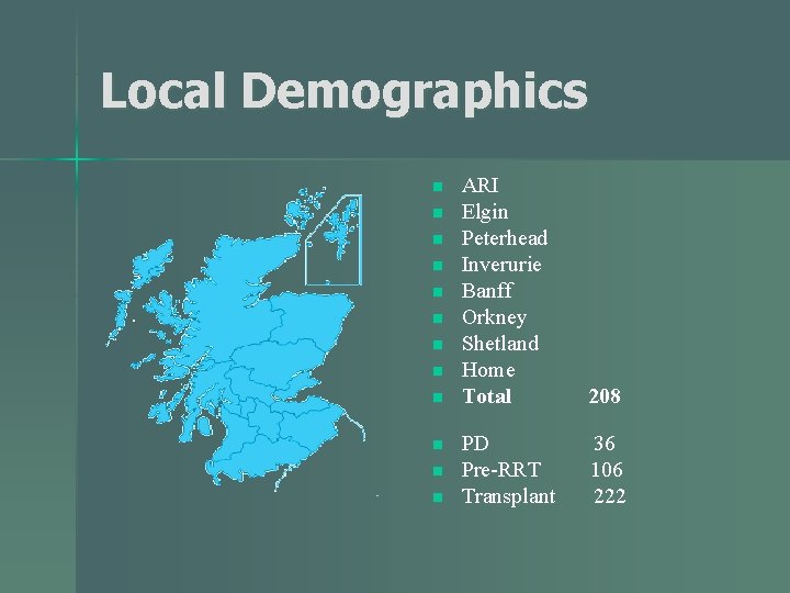 Local Demographics n n n ARI Elgin Peterhead Inverurie Banff Orkney Shetland Home Total