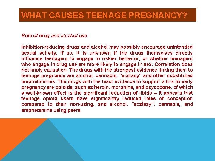 WHAT CAUSES TEENAGE PREGNANCY? Role of drug and alcohol use. Inhibition-reducing drugs and alcohol