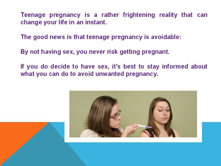 Teenage pregnancy is a rather frightening reality that can change your life in an