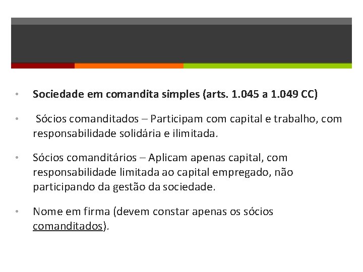  • Sociedade em comandita simples (arts. 1. 045 a 1. 049 CC) •