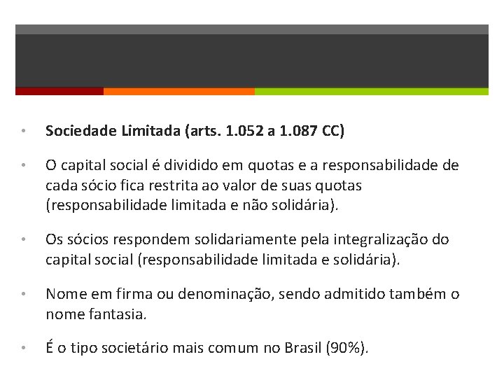  • Sociedade Limitada (arts. 1. 052 a 1. 087 CC) • O capital