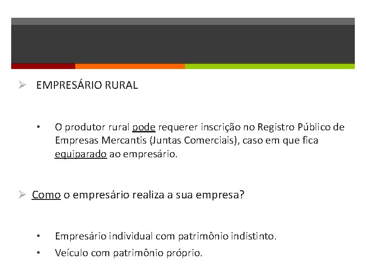 Ø EMPRESÁRIO RURAL • O produtor rural pode requerer inscrição no Registro Público de