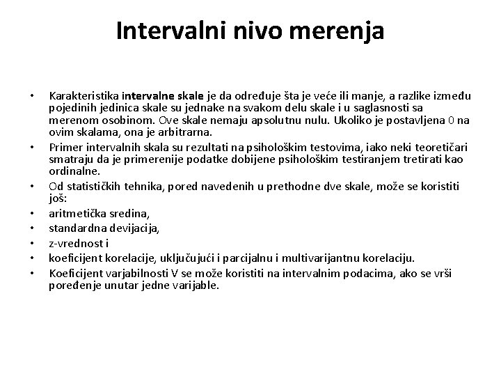 Intervalni nivo merenja • • Karakteristika intervalne skale je da određuje šta je veće Intervalni nivo merenja • • Karakteristika intervalne skale je da određuje šta je veće