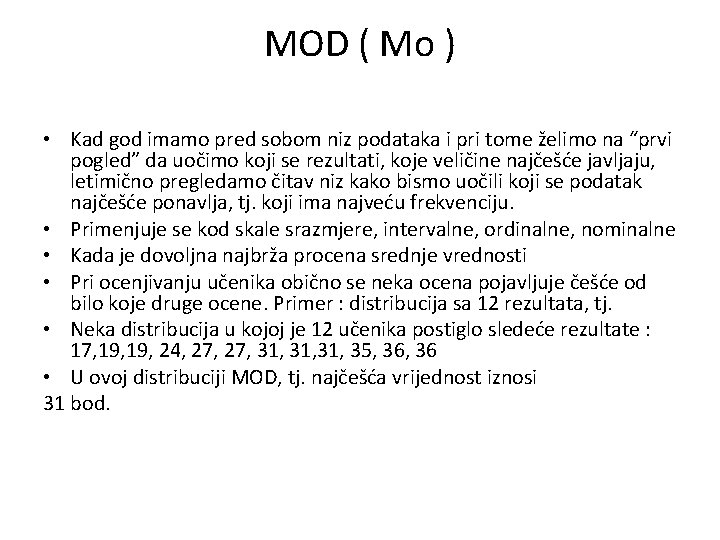 MOD ( Mo ) • Kad god imamo pred sobom niz podataka i pri MOD ( Mo ) • Kad god imamo pred sobom niz podataka i pri