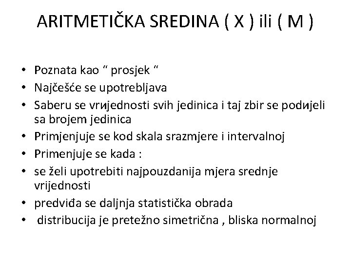 ARITMETIČKA SREDINA ( X ) ili ( M ) • Poznata kao “ prosјek ARITMETIČKA SREDINA ( X ) ili ( M ) • Poznata kao “ prosјek