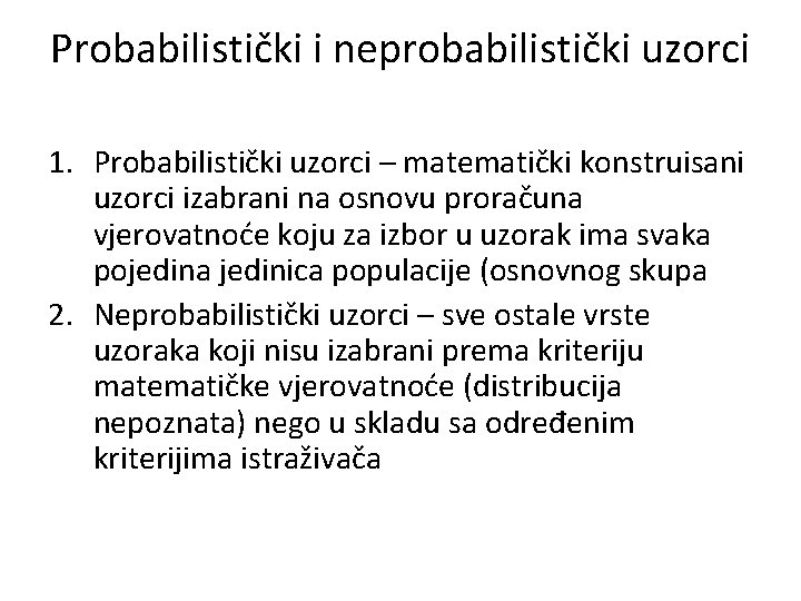 Probabilistički i neprobabilistički uzorci 1. Probabilistički uzorci – matematički konstruisani uzorci izabrani na osnovu Probabilistički i neprobabilistički uzorci 1. Probabilistički uzorci – matematički konstruisani uzorci izabrani na osnovu