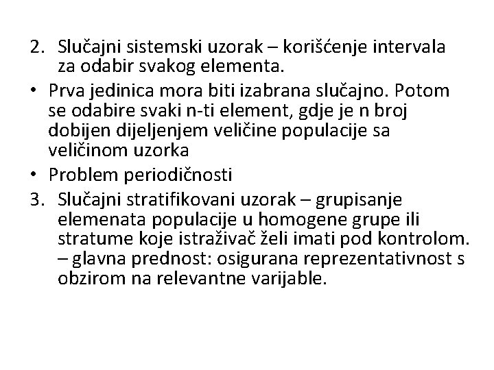 2. Slučajni sistemski uzorak – korišćenje intervala za odabir svakog elementa. • Prva jedinica 2. Slučajni sistemski uzorak – korišćenje intervala za odabir svakog elementa. • Prva jedinica