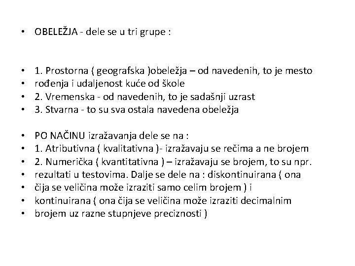 • OBELEŽJA - dele se u tri grupe : • • 1. Prostorna • OBELEŽJA - dele se u tri grupe : • • 1. Prostorna