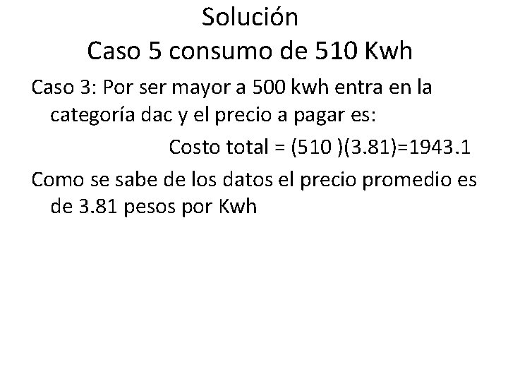 Solución Caso 5 consumo de 510 Kwh Caso 3: Por ser mayor a 500