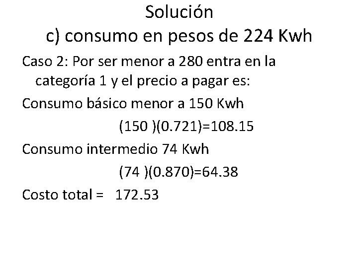 Solución c) consumo en pesos de 224 Kwh Caso 2: Por ser menor a