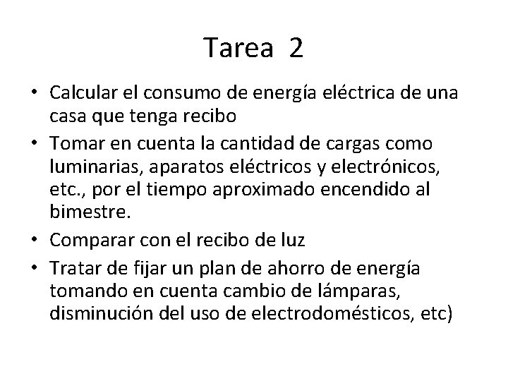 Tarea 2 • Calcular el consumo de energía eléctrica de una casa que tenga Tarea 2 • Calcular el consumo de energía eléctrica de una casa que tenga
