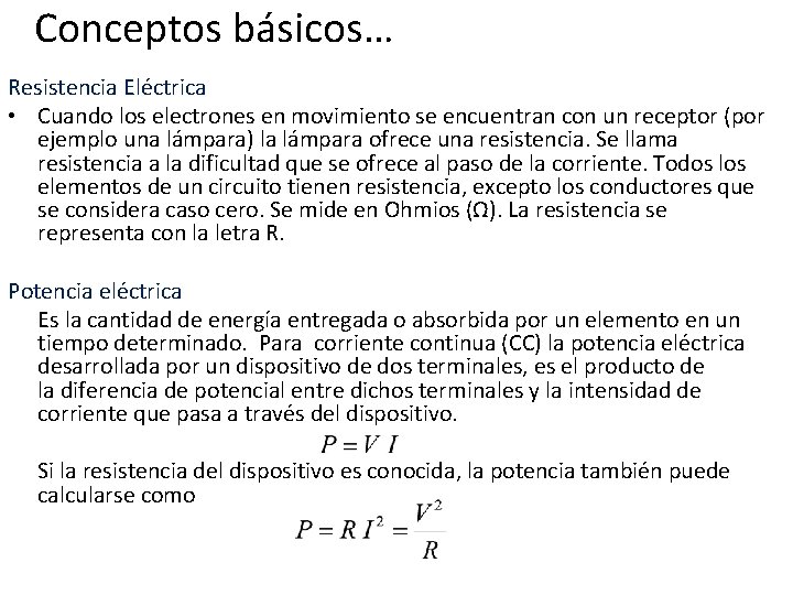 Conceptos básicos… Resistencia Eléctrica • Cuando los electrones en movimiento se encuentran con un