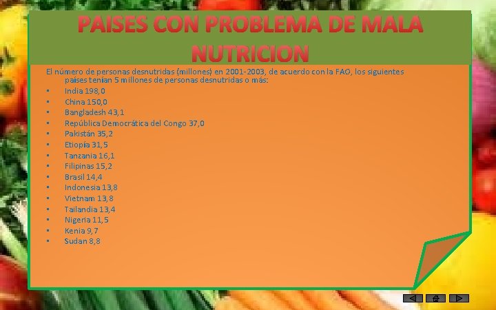 PAISES CON PROBLEMA DE MALA NUTRICION El número de personas desnutridas (millones) en 2001