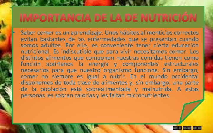 IMPORTANCIA DE LA DE NUTRICIÓN • Saber comer es un aprendizaje. Unos hábitos alimenticios