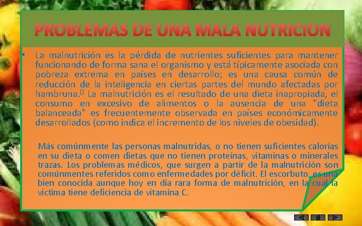 PROBLEMAS DE UNA MALA NUTRICION • La malnutrición es la pérdida de nutrientes suficientes