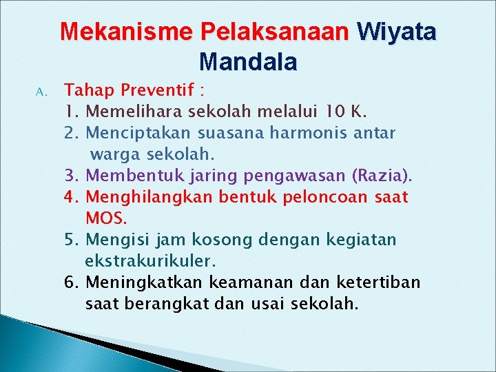 Mekanisme Pelaksanaan Wiyata Mandala A. Tahap Preventif : 1. Memelihara sekolah melalui 10 K.