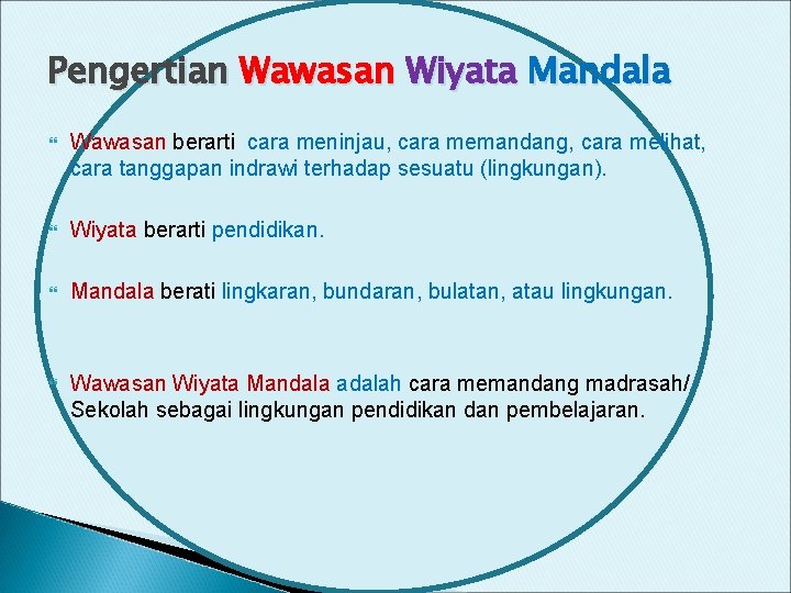 Pengertian Wawasan Wiyata Mandala Wawasan berarti cara meninjau, cara memandang, cara melihat, cara tanggapan