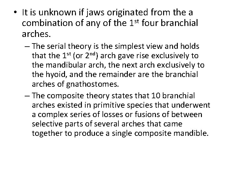  • It is unknown if jaws originated from the a combination of any