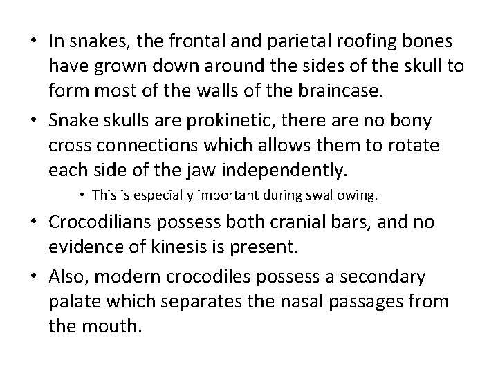  • In snakes, the frontal and parietal roofing bones have grown down around