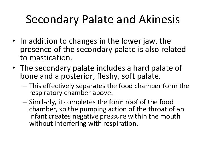 Secondary Palate and Akinesis • In addition to changes in the lower jaw, the
