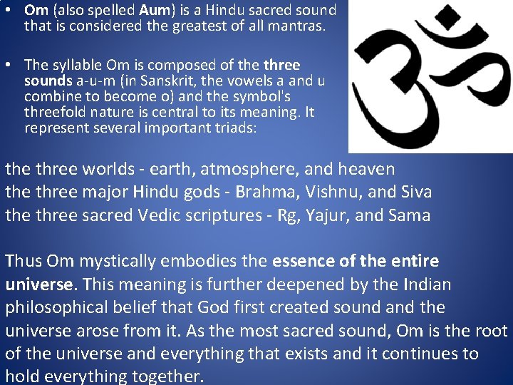  • Om (also spelled Aum) is a Hindu sacred sound that is considered