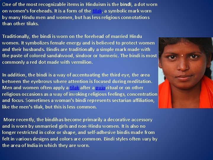 One of the most recognizable items in Hinduism is the bindi, a dot worn