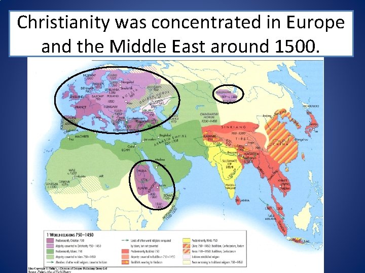 Christianity was concentrated in Europe and the Middle East around 1500. 