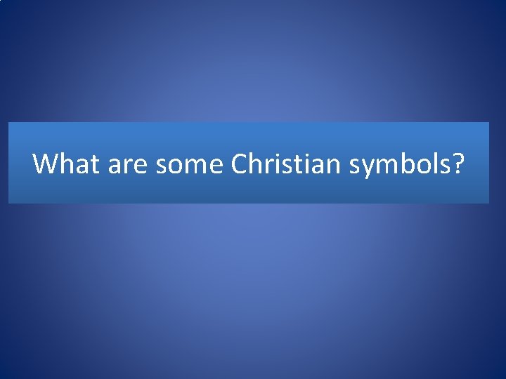 What are some Christian symbols? 
