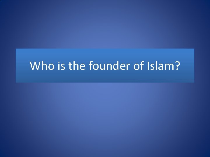 Who is the founder of Islam? 