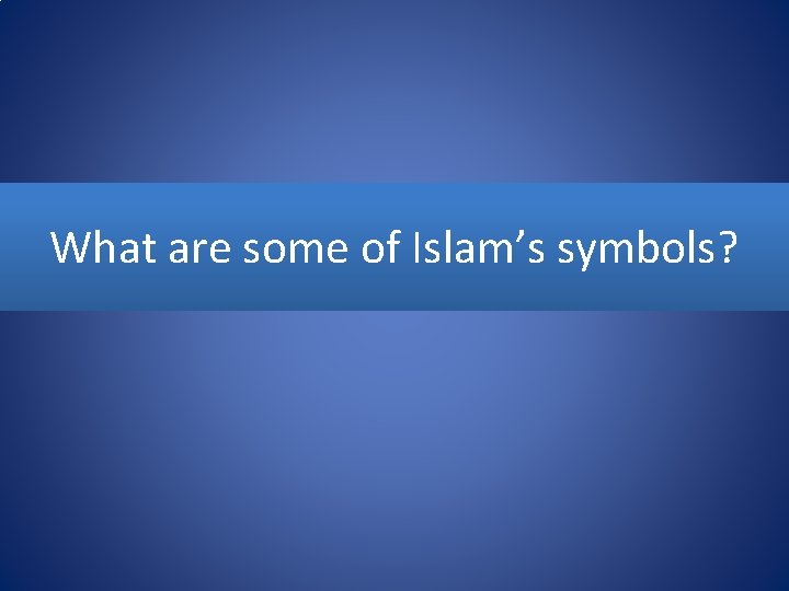 What are some of Islam’s symbols? 