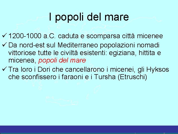 I popoli del mare 1200 -1000 a. C. caduta e scomparsa città micenee Da