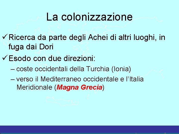 La colonizzazione Ricerca da parte degli Achei di altri luoghi, in fuga dai Dori
