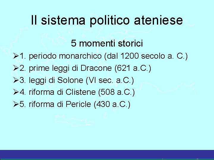 Il sistema politico ateniese 5 momenti storici 1. periodo monarchico (dal 1200 secolo a.