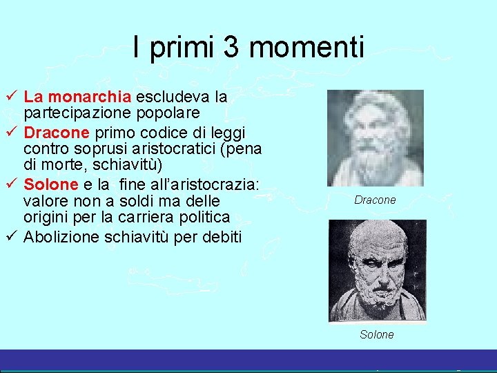 I primi 3 momenti La monarchia escludeva la partecipazione popolare Dracone primo codice di