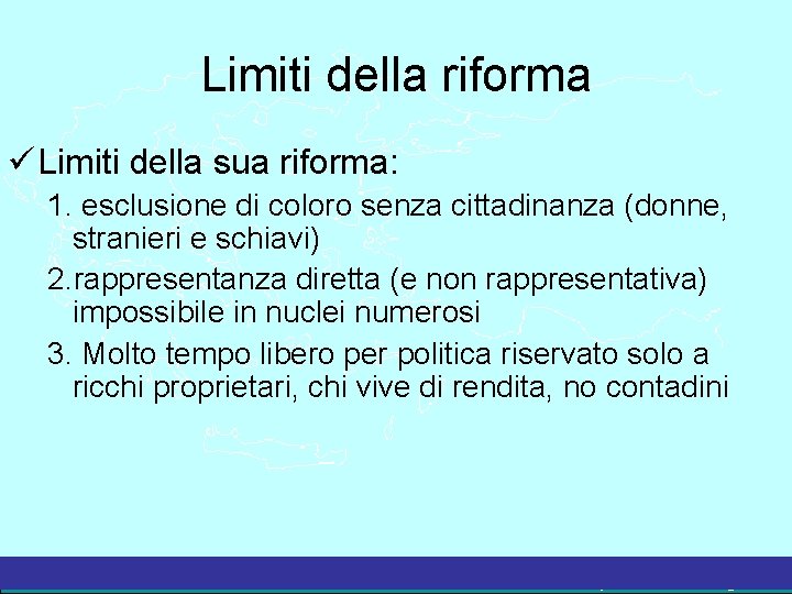Limiti della riforma Limiti della sua riforma: 1. esclusione di coloro senza cittadinanza (donne,