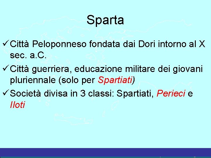 Sparta Città Peloponneso fondata dai Dori intorno al X sec. a. C. Città guerriera,