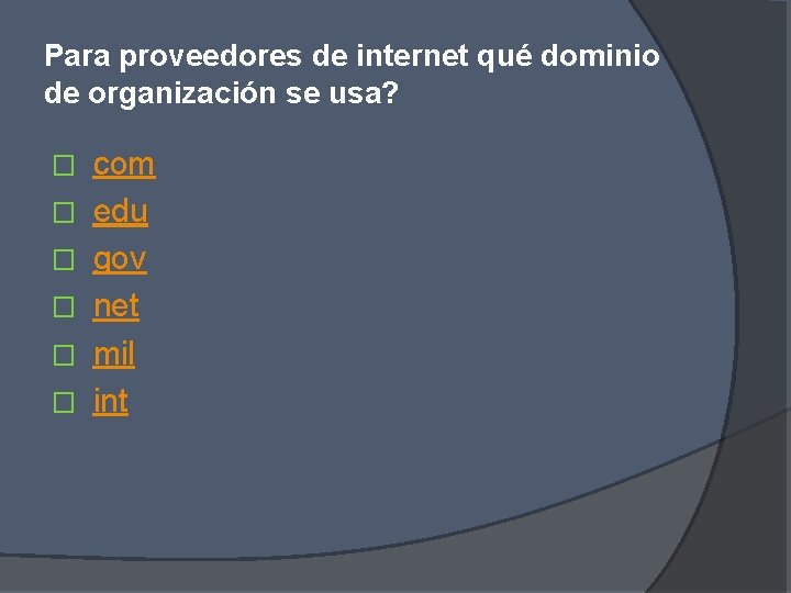 Para proveedores de internet qué dominio de organización se usa? � � � com