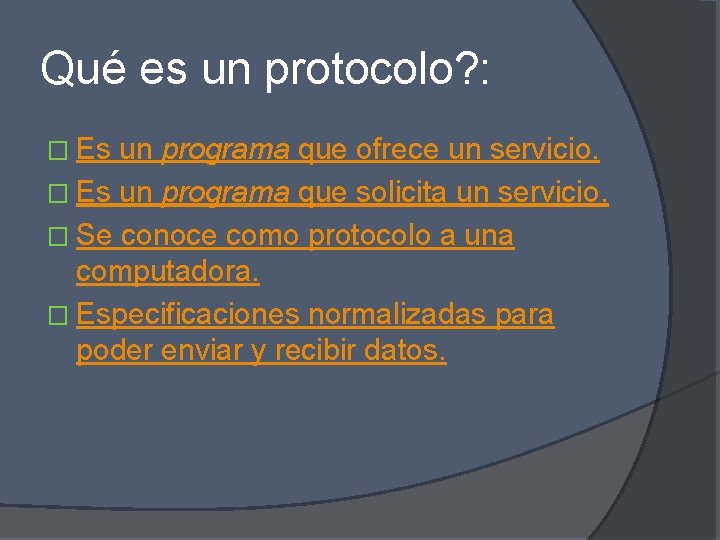 Qué es un protocolo? : � Es un programa que ofrece un servicio. �
