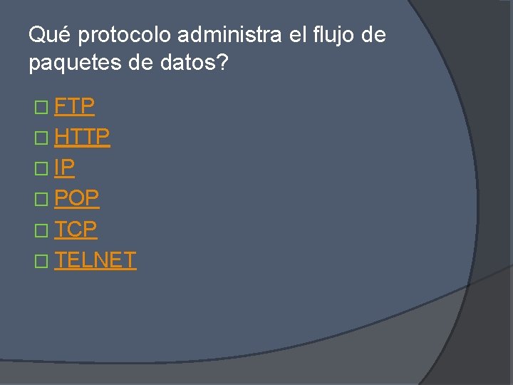 Qué protocolo administra el flujo de paquetes de datos? � FTP � HTTP �