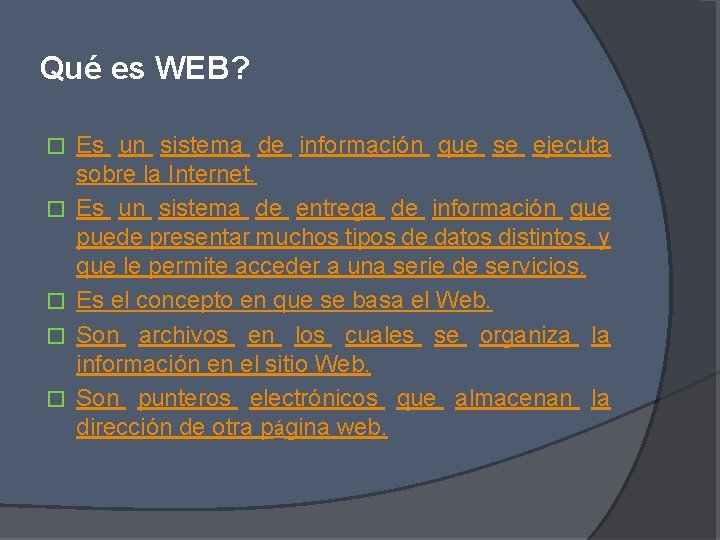 Qué es WEB? � � � Es un sistema de información que se ejecuta